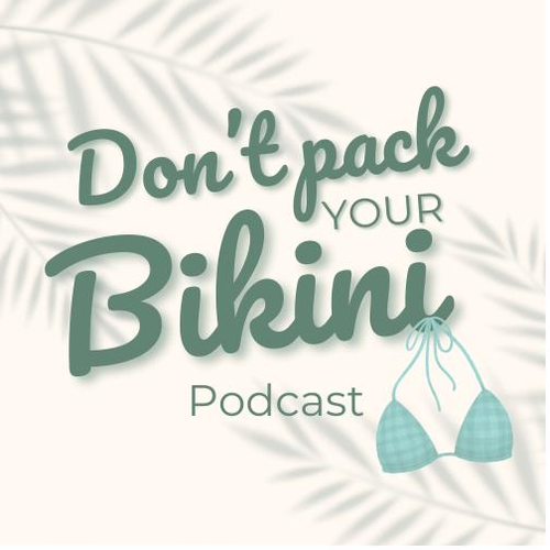 Don't Pack Your Bikini podcast logo